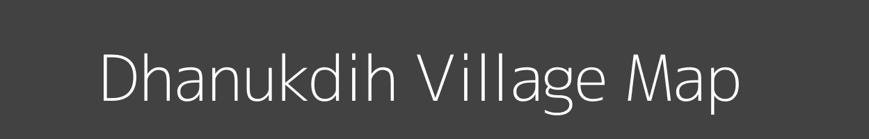 Map of Dhanukdih Village in Jharkhand Image