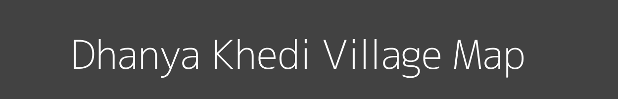 Map of Dhanya Khedi Village in Madhya Pradesh Image