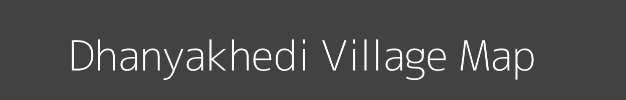 Map of Dhanyakhedi Village in Madhya Pradesh Image