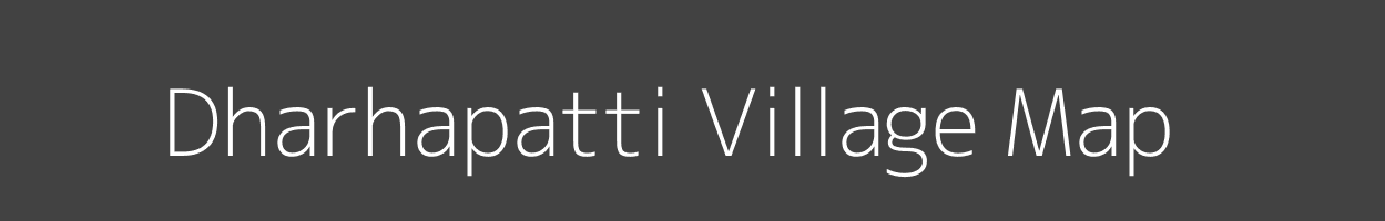 Map of Dharhapatti Village in Bihar Image