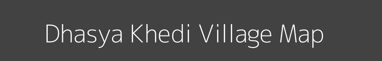 Map of Dhasya Khedi Village in Madhya Pradesh Image