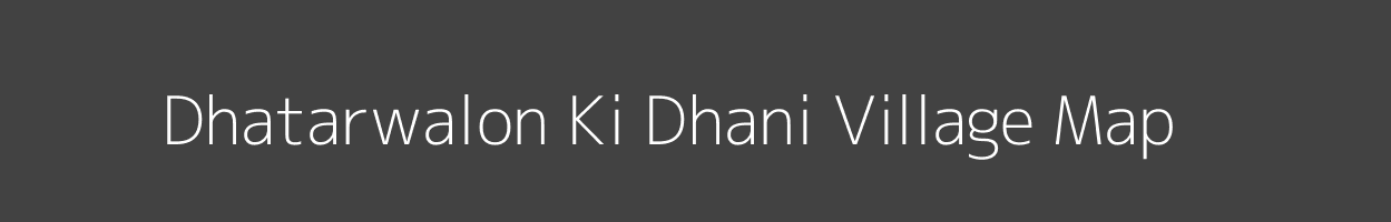 Map of Dhatarwalon Ki Dhani Village in Rajasthan Image