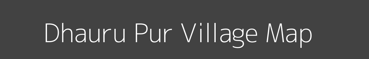 Map of Dhauru Pur Village in Uttar Pradesh Image