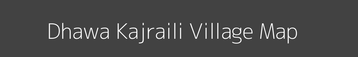 Map of Dhawa Kajraili Village in Bihar Image