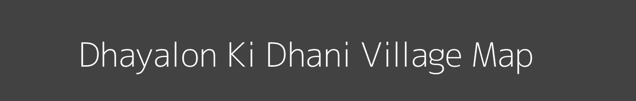 Map of Dhayalon Ki Dhani Village in Rajasthan Image