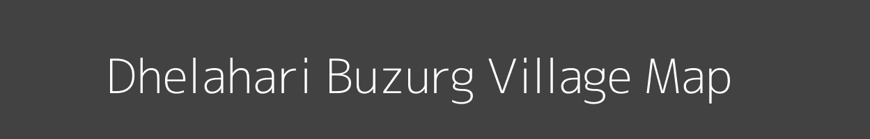 Map of Dhelahari Buzurg Village in Bihar Image