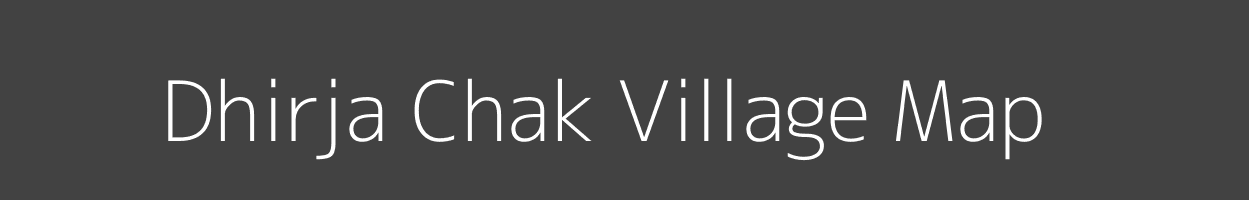 Map of Dhirja Chak Village in Bihar Image