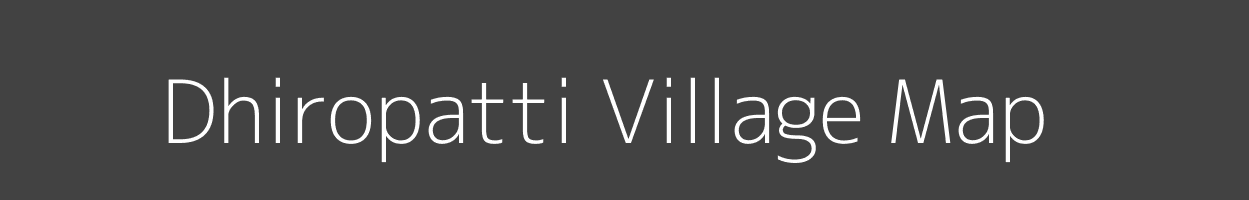 Map of Dhiropatti Village in Bihar Image
