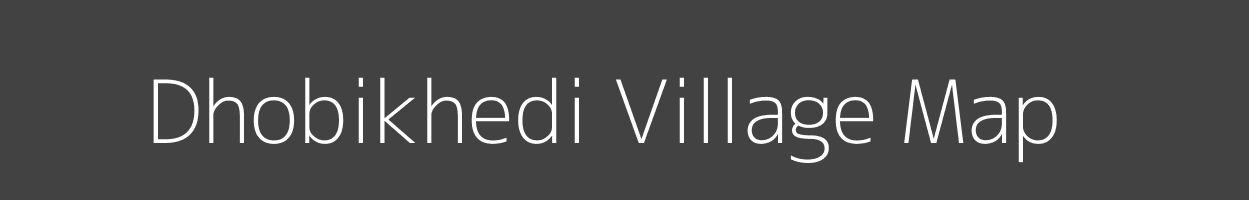 Map of Dhobikhedi Village in Madhya Pradesh Image