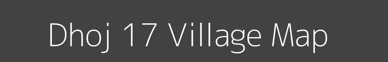 map of dhoj 17 village in faridabad 063441 village maps