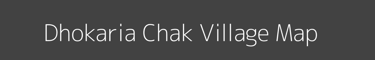 Map of Dhokaria Chak Village in Bihar Image