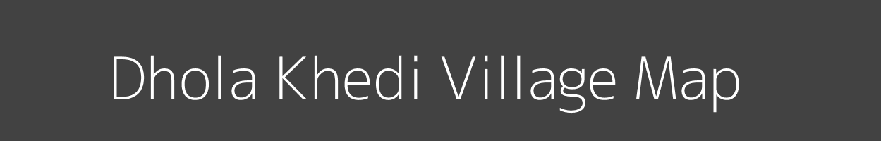 Map of Dhola Khedi Village in Madhya Pradesh Image