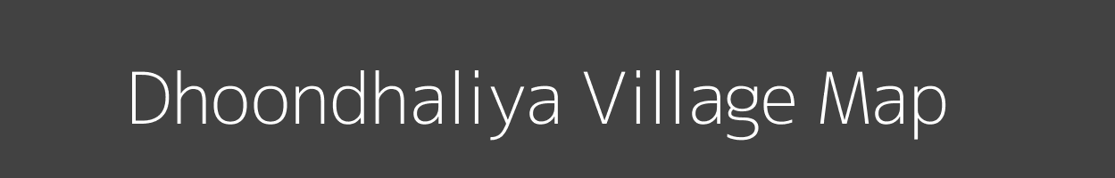 Map of Dhoondhaliya Village in Rajasthan Image