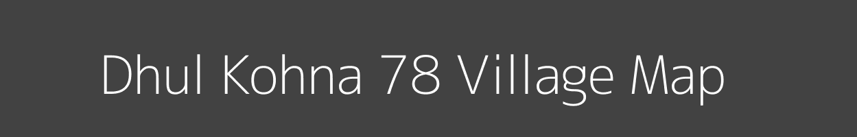 Map of Dhul Kohna 78 Village in Punjab Image