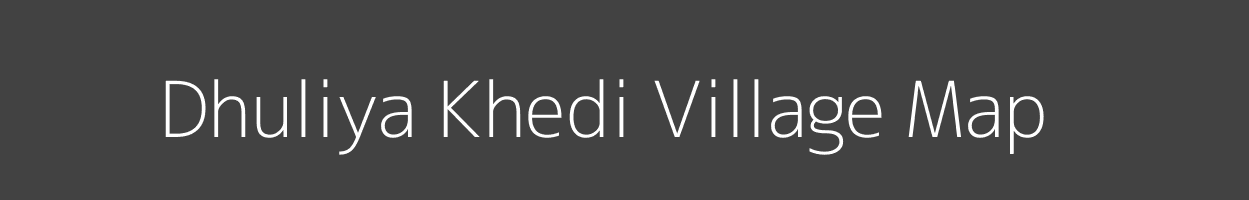 Map of Dhuliya Khedi Village in Madhya Pradesh Image