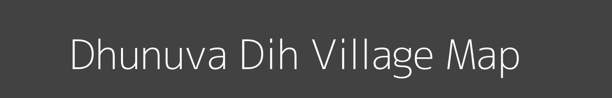 Map of Dhunuva Dih Village in Uttar Pradesh Image