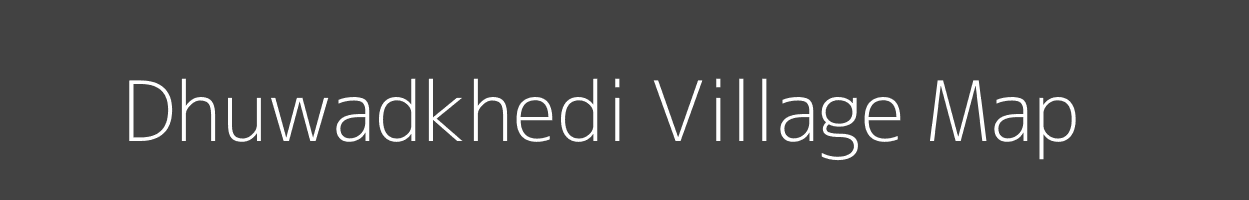 Map of Dhuwadkhedi Village in Madhya Pradesh Image