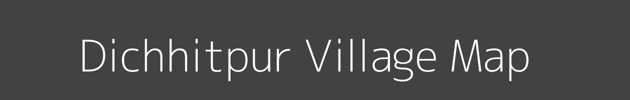 Map of Dichhitpur Village in Bihar Image