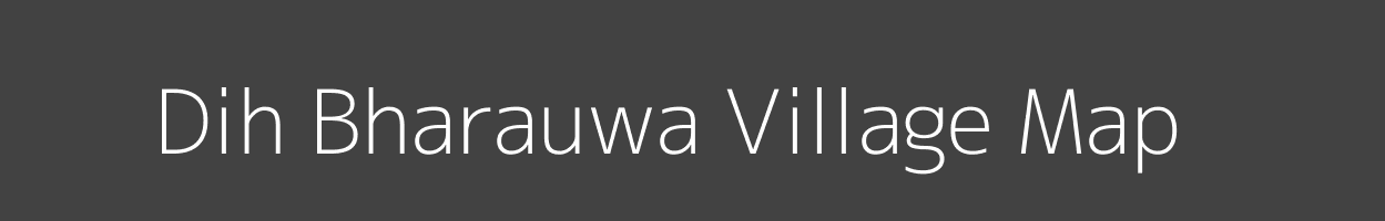 Map of Dih Bharauwa Village in Bihar Image