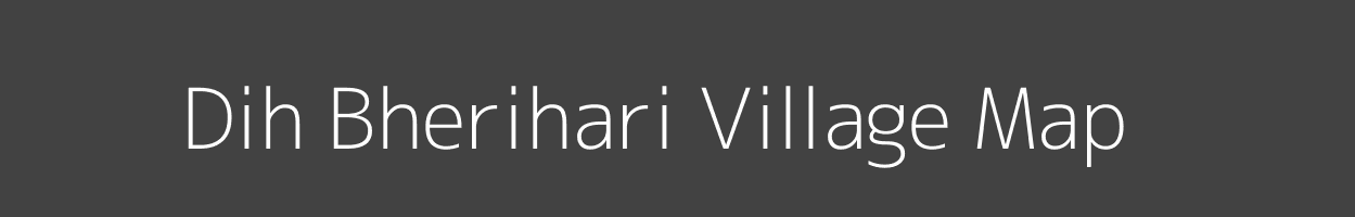 Map of Dih Bherihari Village in Bihar Image