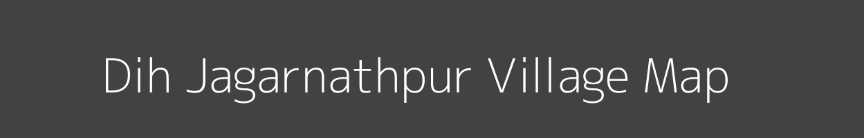 Map of Dih Jagarnathpur Village in Bihar Image