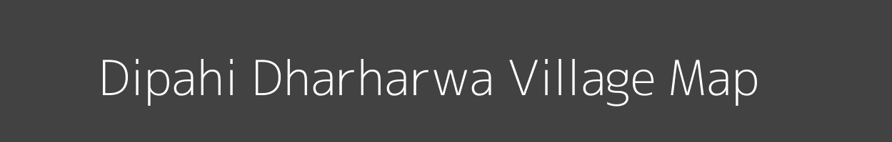 Map of Dipahi Dharharwa Village in Bihar Image