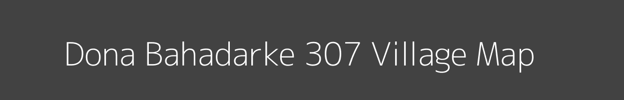 Map of Dona Bahadarke 307 Village in Punjab Image