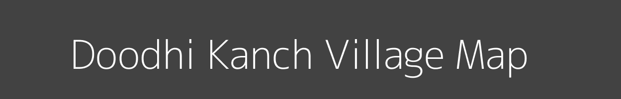 Map of Doodhi Kanch Village in Madhya Pradesh Image