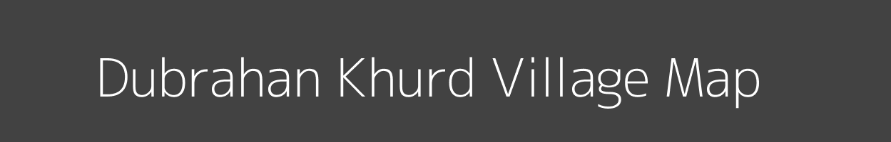 Map of Dubrahan Khurd Village in Uttar Pradesh Image