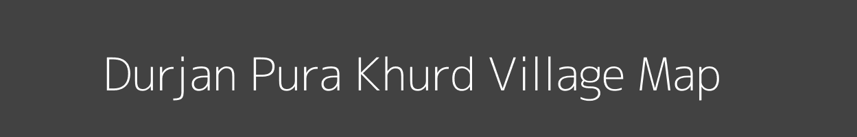 Map of Durjan Pura Khurd Village in Rajasthan Image