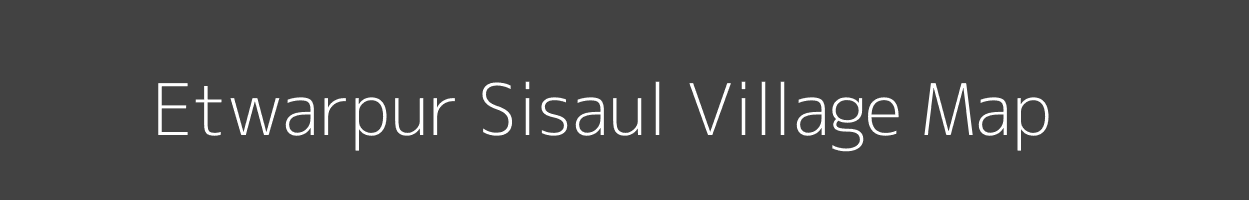 Map of Etwarpur Sisaul Village in Bihar Image