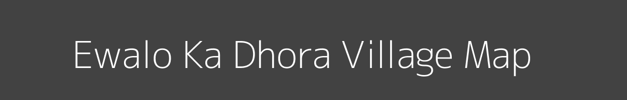 Map of Ewalo Ka Dhora Village in Rajasthan Image