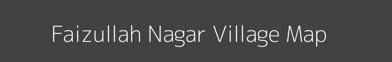 Map of Faizullah Nagar Village in Uttar Pradesh Image