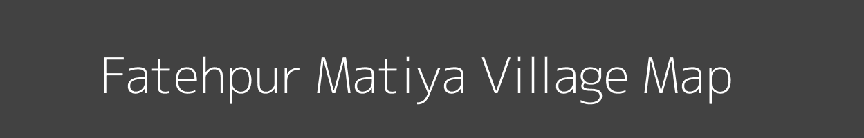 Map of Fatehpur Matiya Village in Uttar Pradesh Image