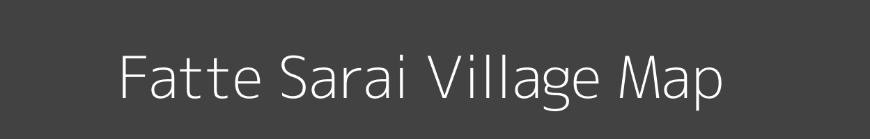 Map of Fatte Sarai Village in Uttar Pradesh Image