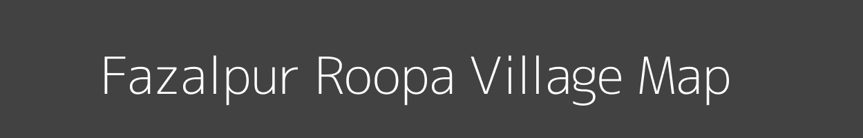 Map of Fazalpur Roopa Village in Uttar Pradesh Image