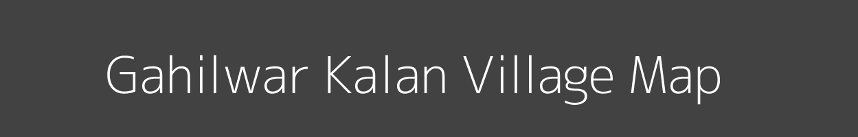 Map of Gahilwar Kalan Village in Madhya Pradesh Image