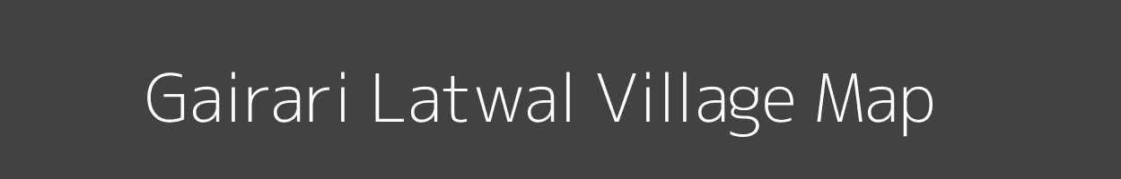 Map of Gairari Latwal Village in Uttarakhand Image