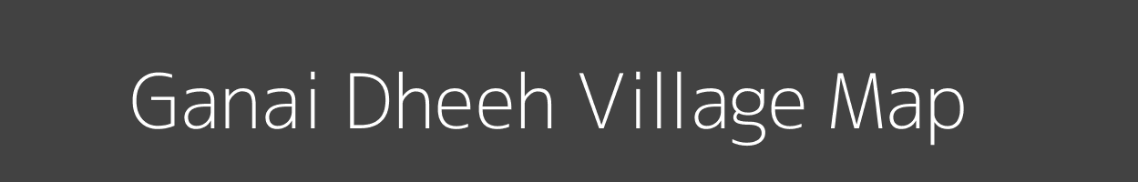 Map of Ganai Dheeh Village in Uttar Pradesh Image