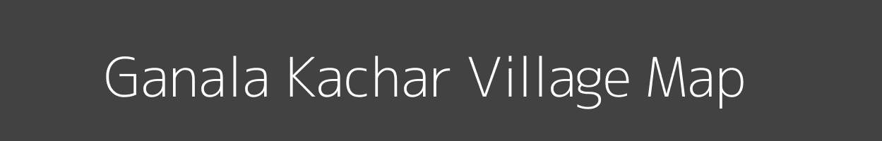 Map of Ganala Kachar Village in Uttar Pradesh Image
