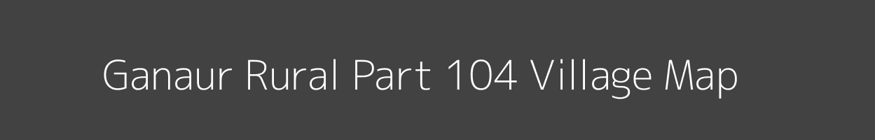 Map of Ganaur Rural Part 104 Village in Haryana Image