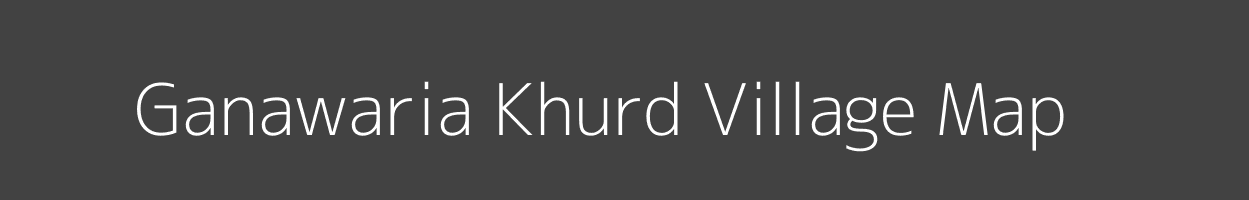 Map of Ganawaria Khurd Village in Uttar Pradesh Image