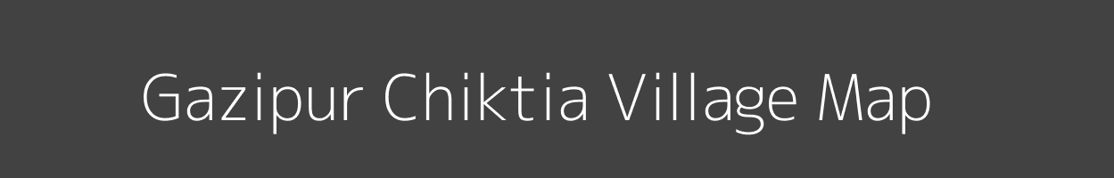 Map of Gazipur Chiktia Village in Uttar Pradesh Image