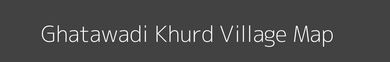 Map of Ghatawadi Khurd Village in Madhya Pradesh Image