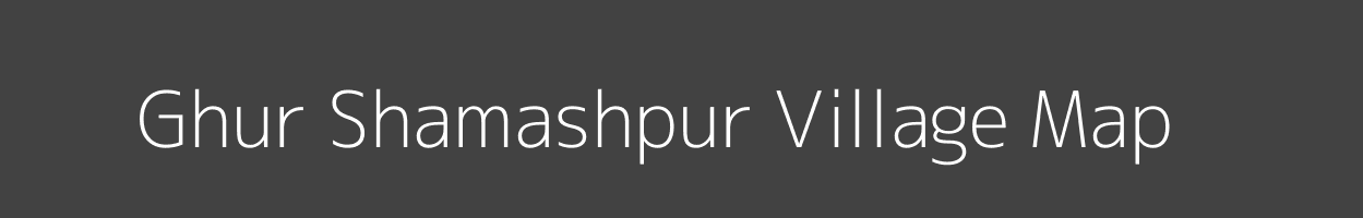 Map of Ghur Shamashpur Village in Uttar Pradesh Image