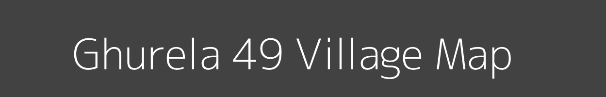 Map of Ghurela 49 Village in Punjab Image