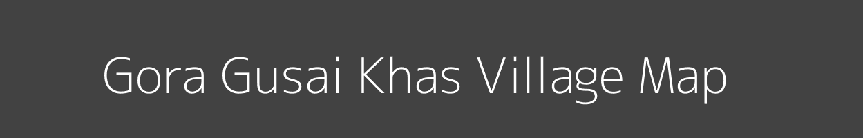 Map of Gora Gusai Khas Village in Madhya Pradesh Image