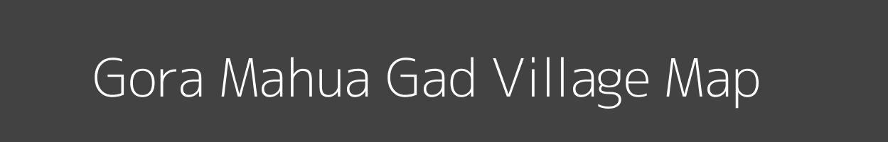 Map of Gora Mahua Gad Village in Uttar Pradesh Image