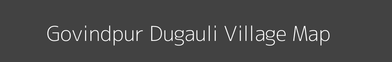 Map of Govindpur Dugauli Village in Uttar Pradesh Image