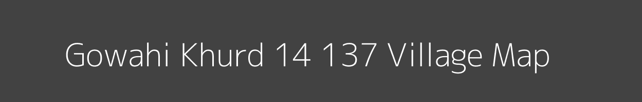 Map of Gowahi Khurd 14 137 Village in Himachal Pradesh Image